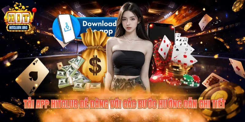 Tải app Hitclub dễ dàng với các bước hướng dẫn chi tiết